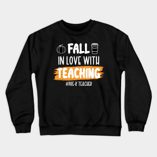 Fall In Love With Teaching Pre-K Teacher / Funny Thanksgiving Coffe Lovers Gift Idea Crewneck Sweatshirt by WassilArt